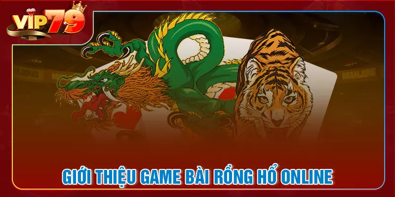 Tổng Quan Về Cách Chơi Rồng Hổ