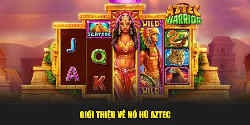 Giới thiệu về game slot aztec