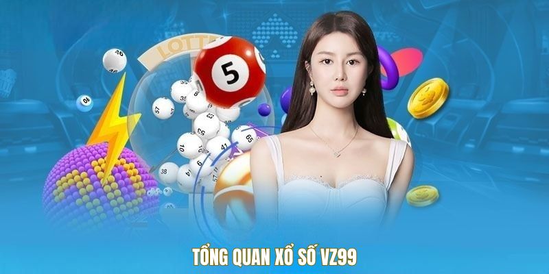 Tổng quan xổ số VZ99