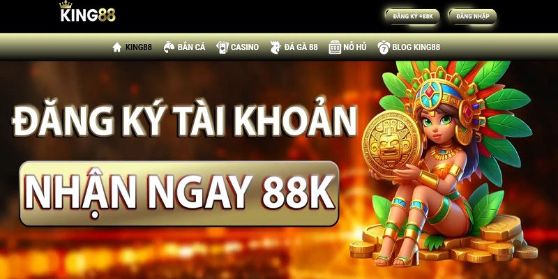 Đăng ký King88 nhận ngay hàng ngàn ưu đãi hấp dẫn