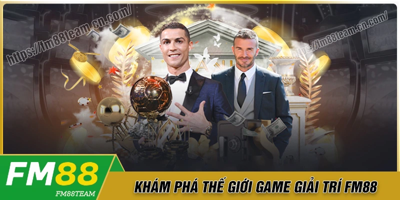 Khám phá thế giới game đẳng cấp tại Fm88