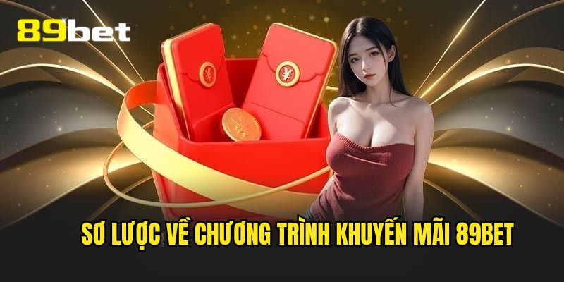 Sơ lược về ưu đãi 89bet