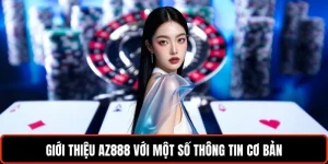 Giới thiệu AZ888 với một số thông tin cơ bản