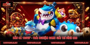 ban-ca-100vip-trai-nghiem-game-giai-tri-dinh-cao
