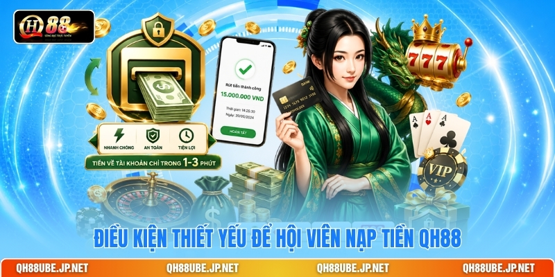 dieu-kien-thiet-yeu-de-hoi-vien-nap-tien-qh88