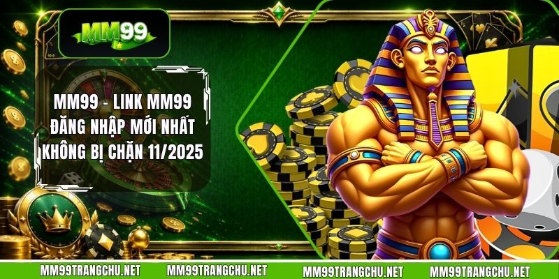 mm99-link-mm99-dang-nhap-moi-nhat-khong-bi-chan-112025