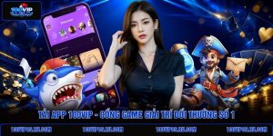 tai-app-100vip-cong-game-giai-tri-doi-thuong-so-1