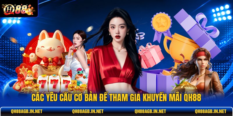 cac-yeu-cau-co-ban-de-tham-gia-khuyen-mai-qh88