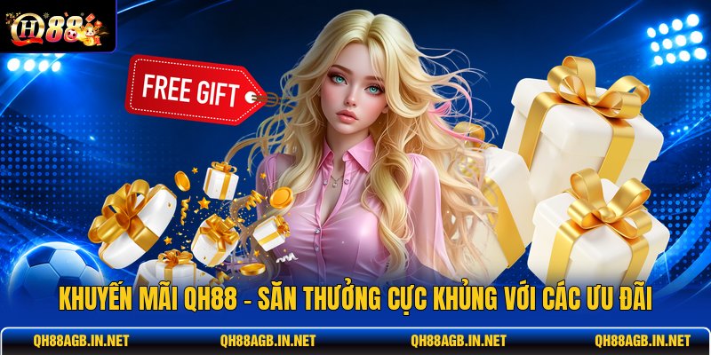 khuyen-mai-qh88-san-thuong-cuc-khung-voi-cac-uu-dai