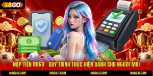 nap-tien-88go-quy-trinh-thuc-hien-danh-cho-nguoi-moi