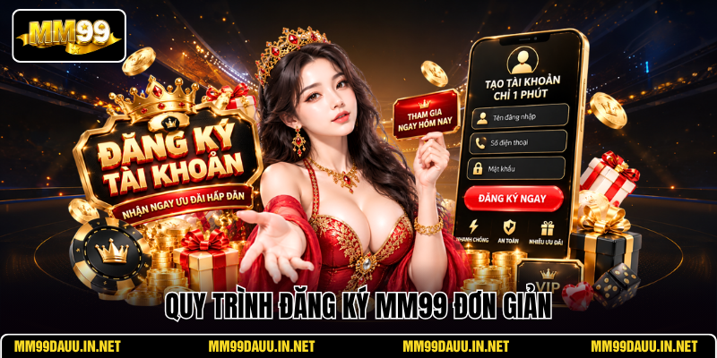 quy-trinh-dang-ky-mm99-don-gian