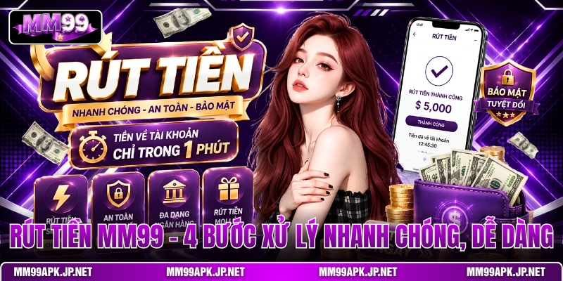rut-tien-mm99-4-buoc-xu-ly-nhanh-chong-de-dang