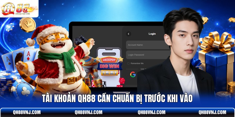 tai-khoan-qh88-can-chuan-bi-truoc-khi-vao